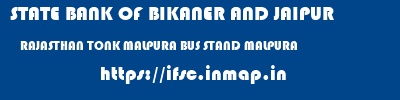 STATE BANK OF BIKANER AND JAIPUR  RAJASTHAN TONK MALPURA BUS STAND MALPURA  ifsc code